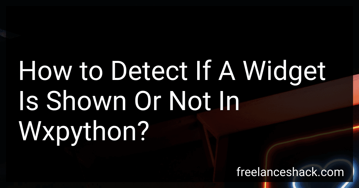 How to Detect If A Widget Is Shown Or Not In Wxpython? preview