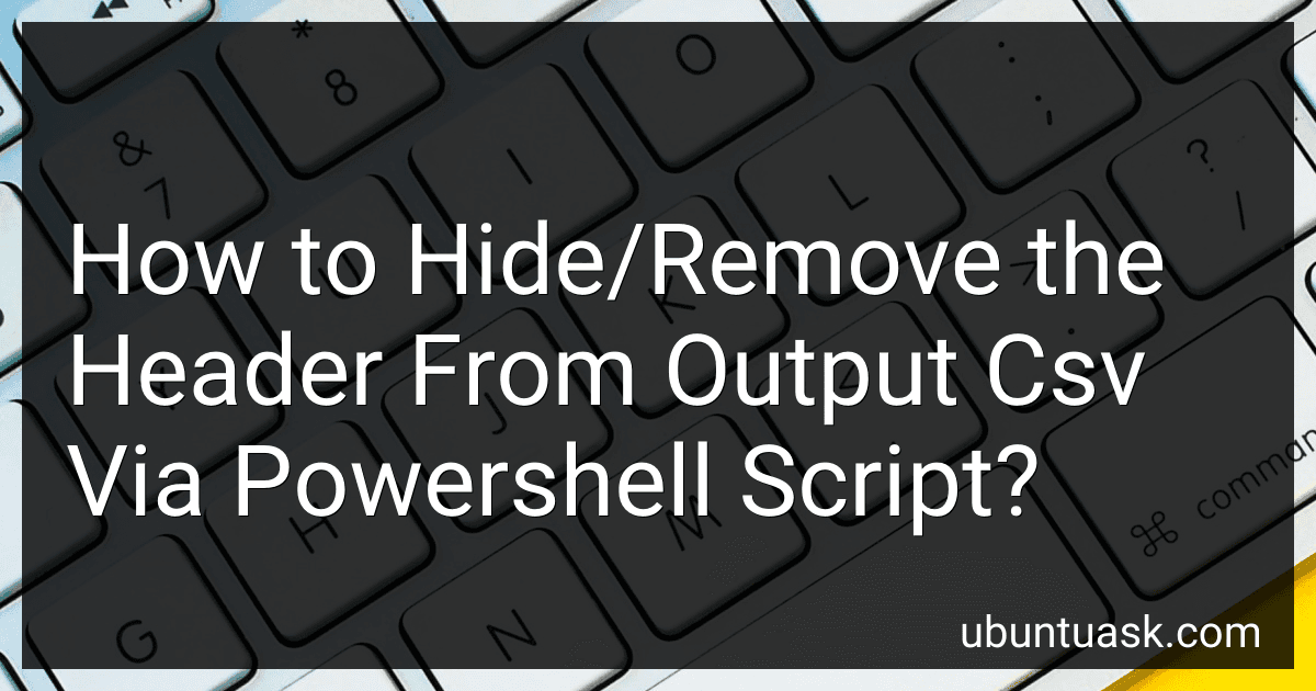 How to Hide/Remove the Header From Output Csv Via Powershell Script? image