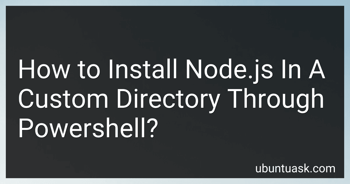 How to Install Node.js In A Custom Directory Through Powershell? image