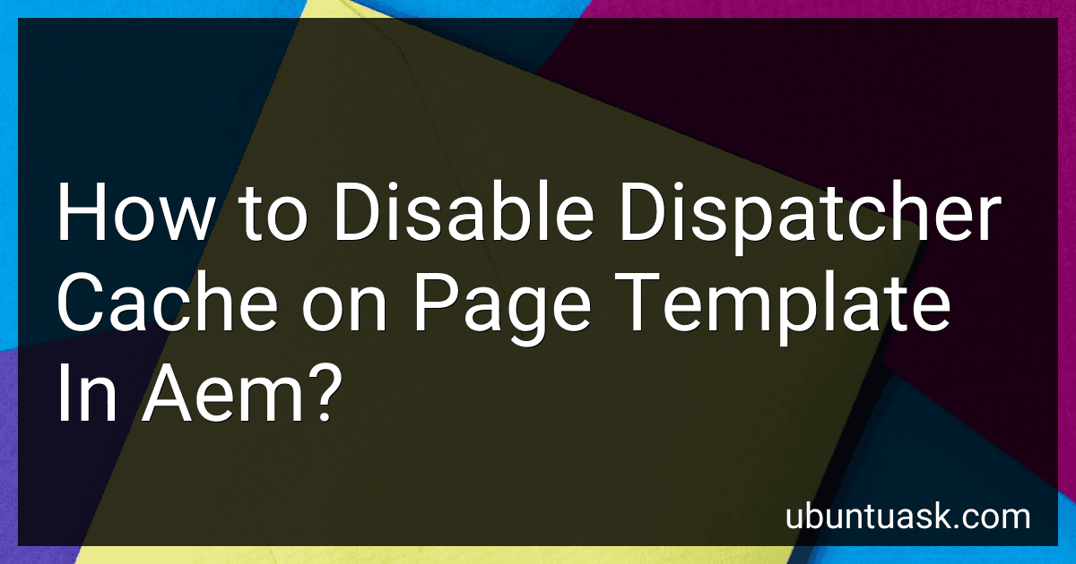 How to Disable Dispatcher Cache on Page Template In Aem? preview