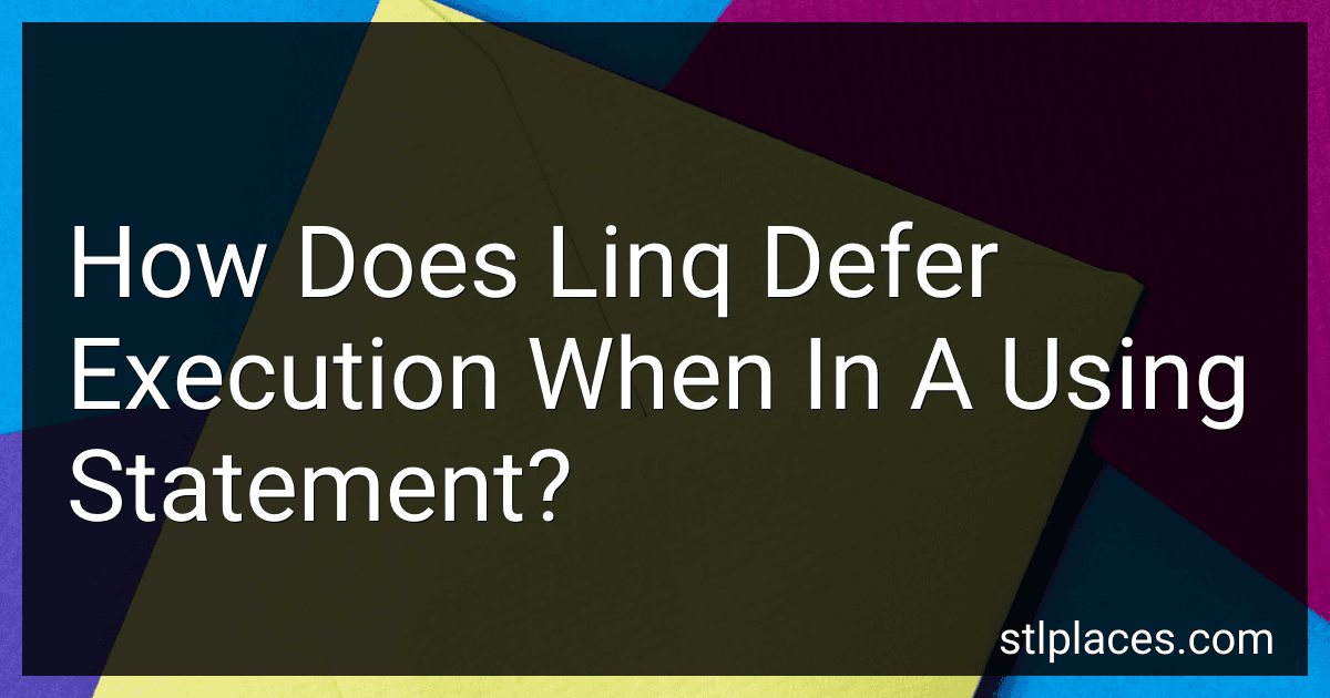 How Does Linq Defer Execution When In A Using Statement? preview