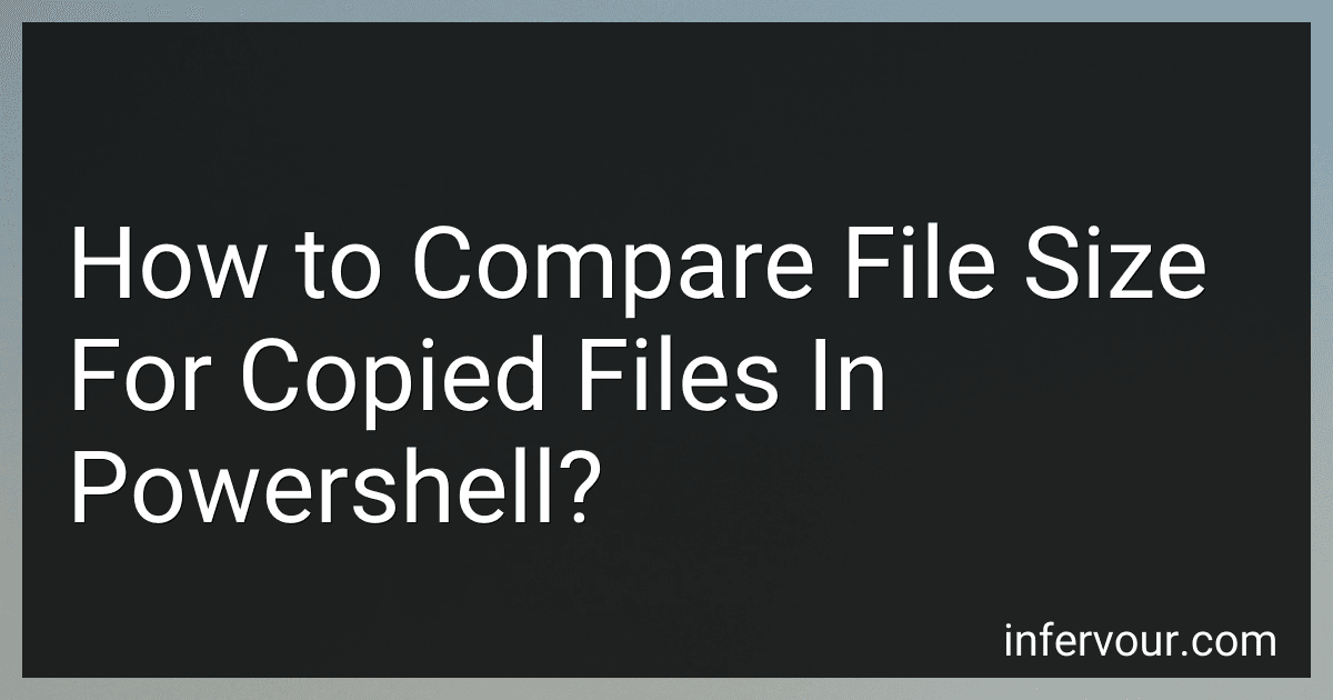 How to Compare File Size For Copied Files In Powershell? preview