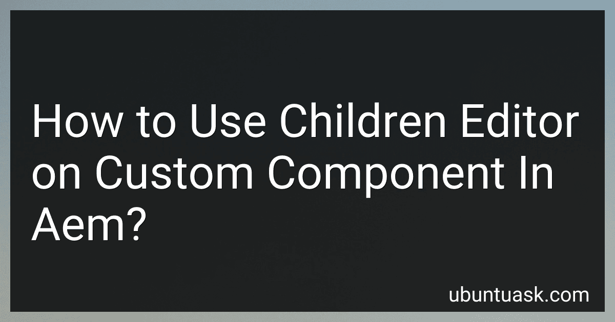 How to Use Children Editor on Custom Component In Aem? image
