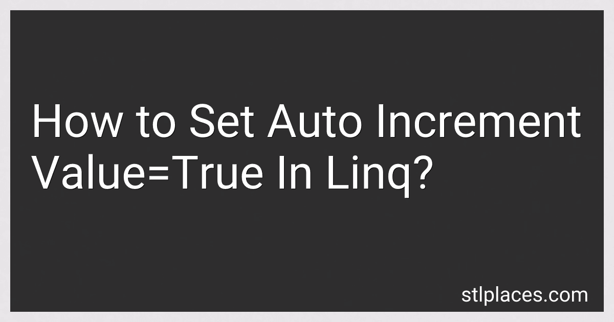 How to Set Auto Increment Value=True In Linq? preview