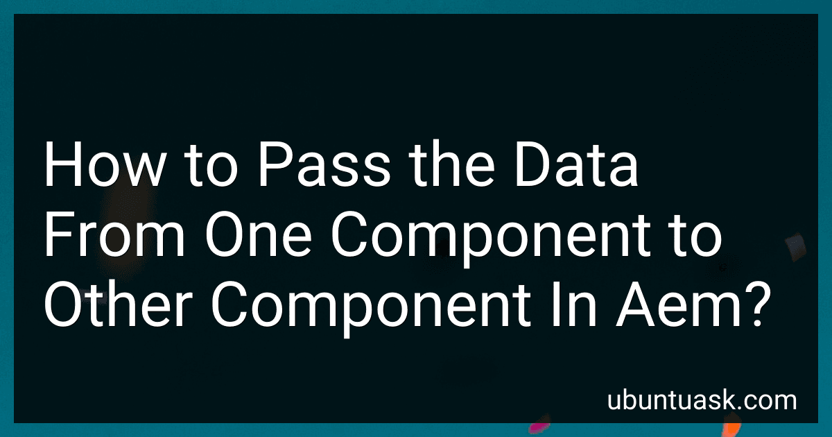 How to Pass the Data From One Component to Other Component In Aem? preview