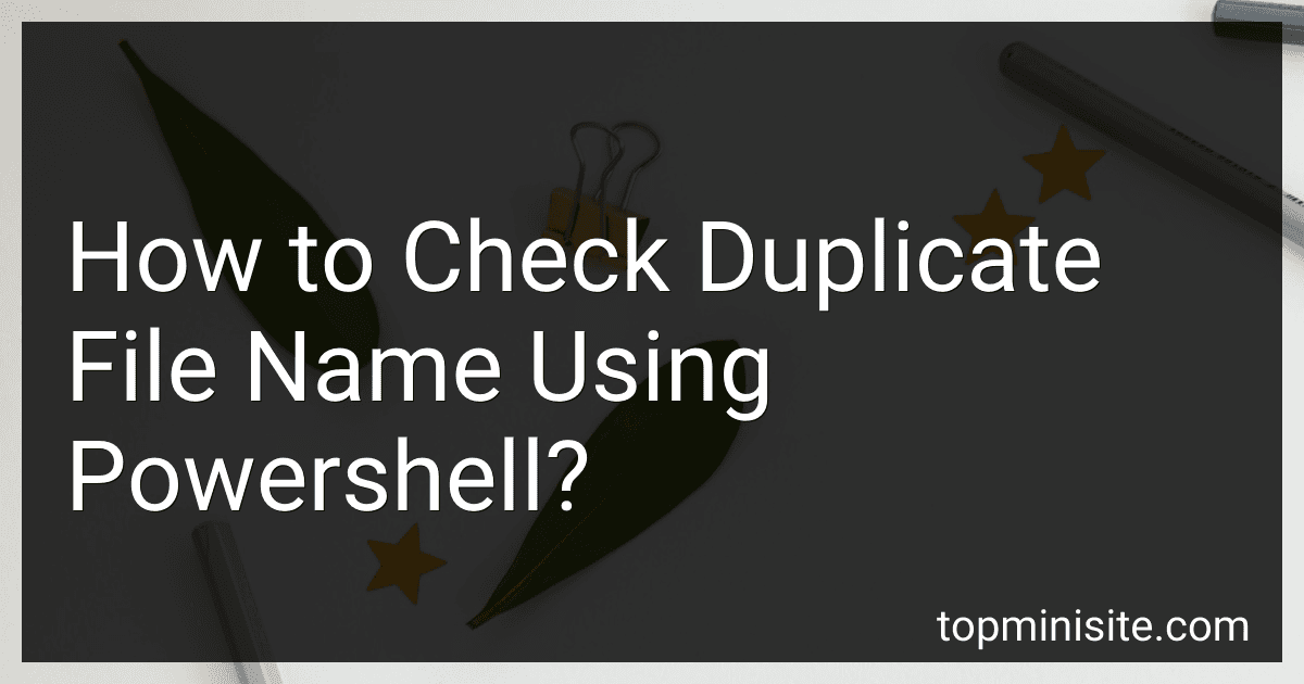 How to Check Duplicate File Name Using Powershell? preview