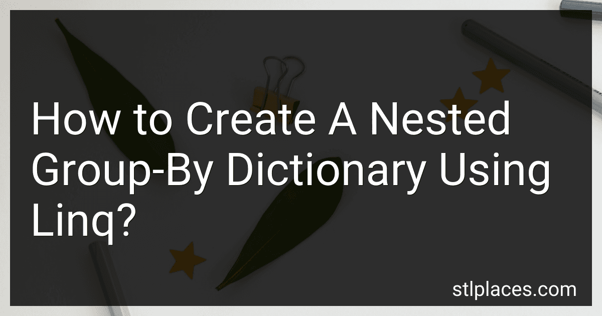 How to Create A Nested Group-By Dictionary Using Linq? image
