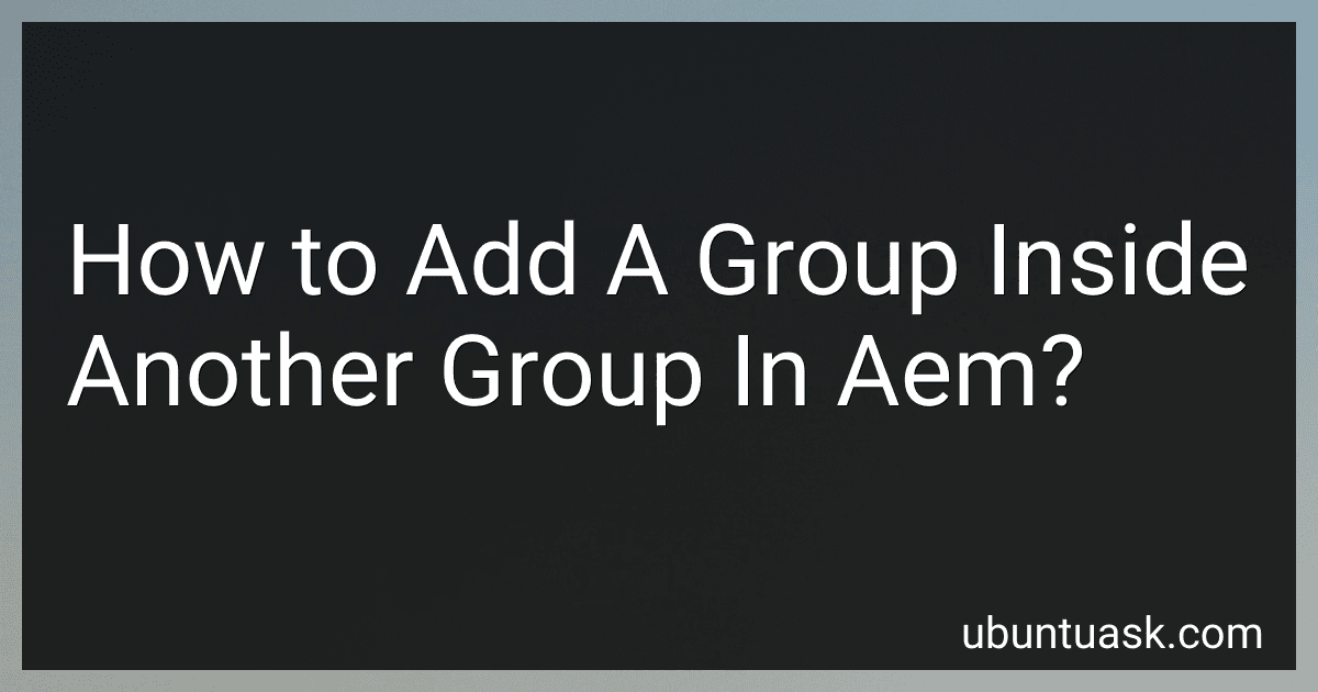 How to Add A Group Inside Another Group In Aem? preview
