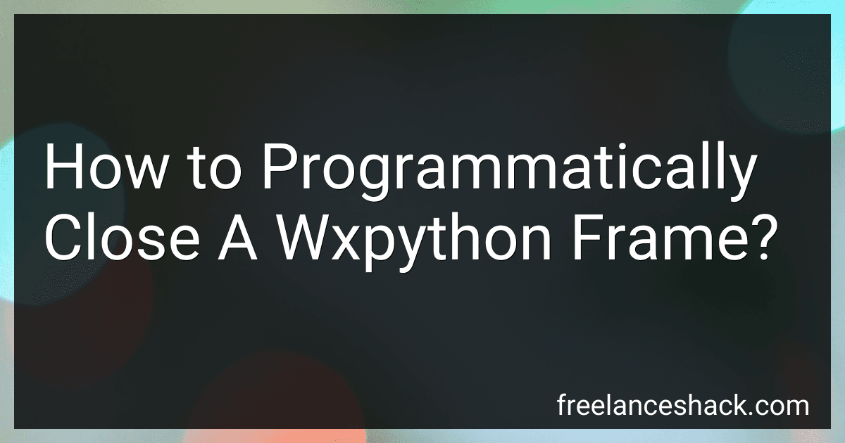 How to Programmatically Close A Wxpython Frame? preview