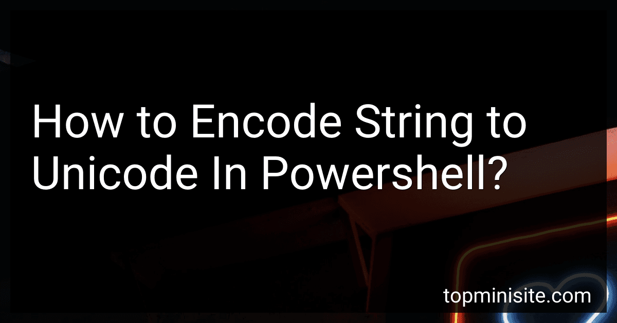 How to Encode String to Unicode In Powershell? preview