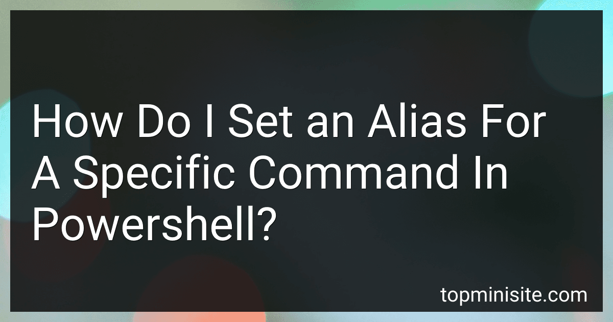 How Do I Set an Alias For A Specific Command In Powershell? image