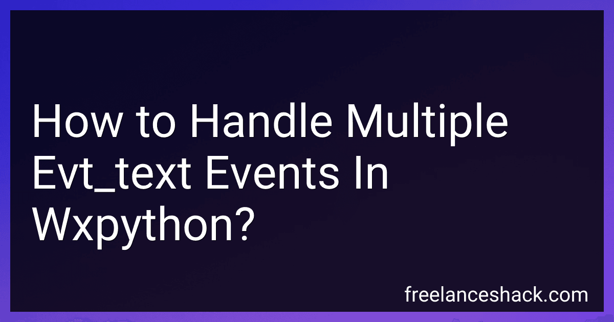 How to Handle Multiple Evt_text Events In Wxpython? preview