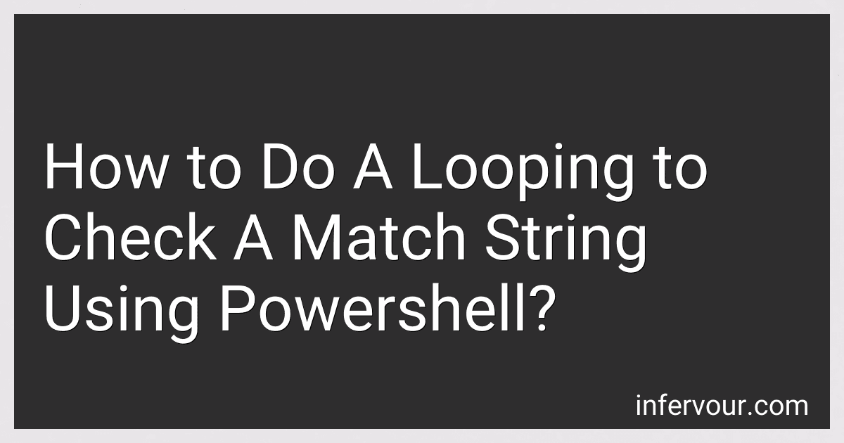 How to Do A Looping to Check A Match String Using Powershell? preview