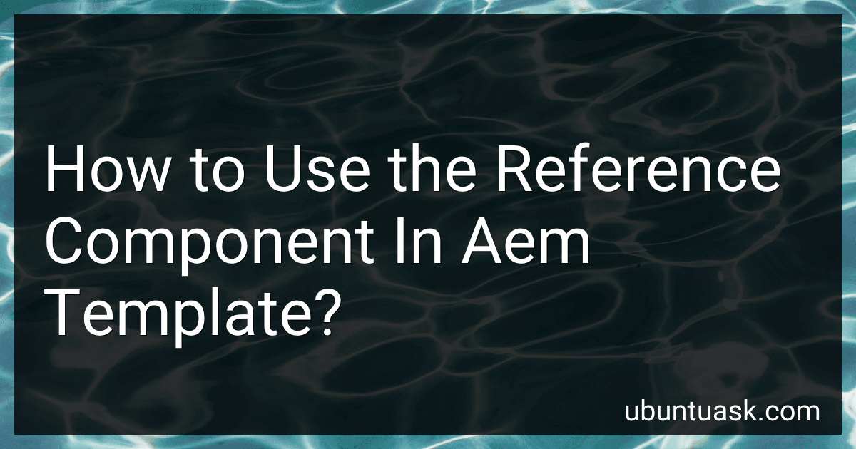 How to Use the Reference Component In Aem Template? preview