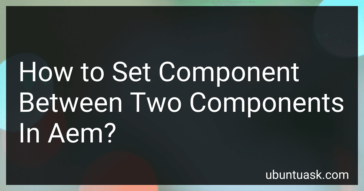 How to Set Component Between Two Components In Aem? image
