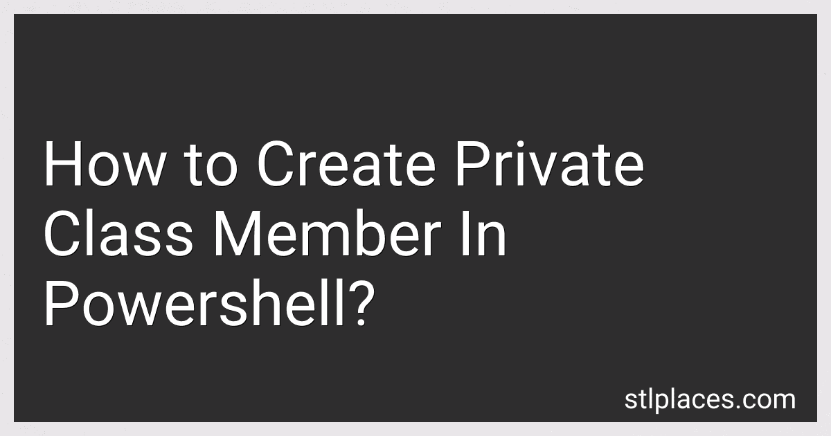 How to Create Private Class Member In Powershell? preview