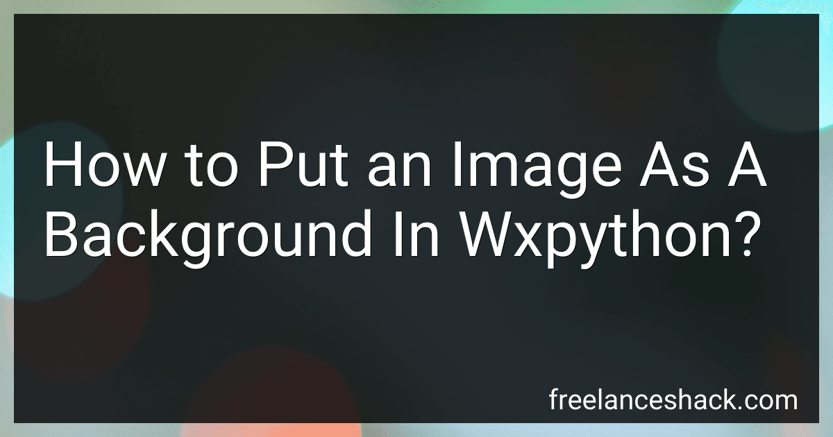 How to Put an Image As A Background In Wxpython? preview