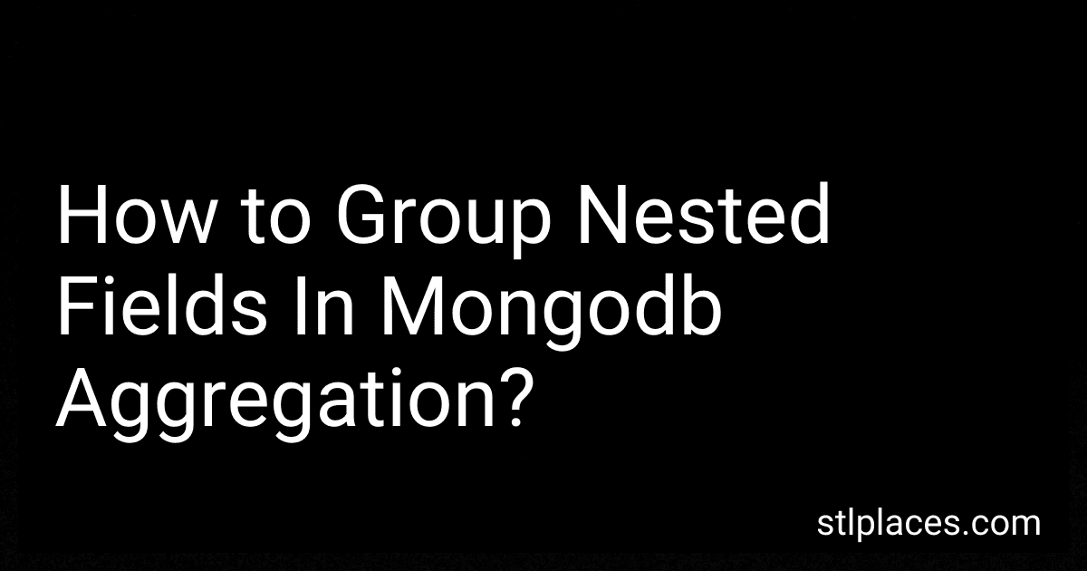 How to Group Nested Fields In Mongodb Aggregation? preview