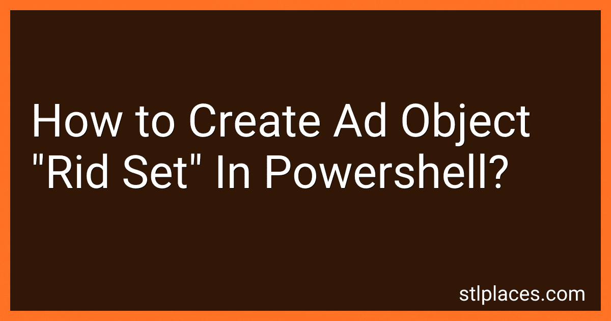 How to Create Ad Object "Rid Set" In Powershell? preview