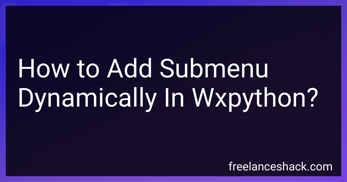 How to Add Submenu Dynamically In Wxpython? preview