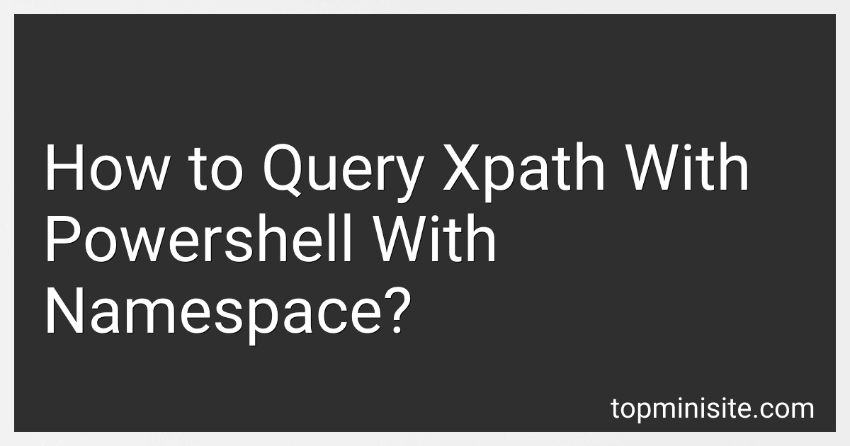 How to Query Xpath With Powershell With Namespace? image