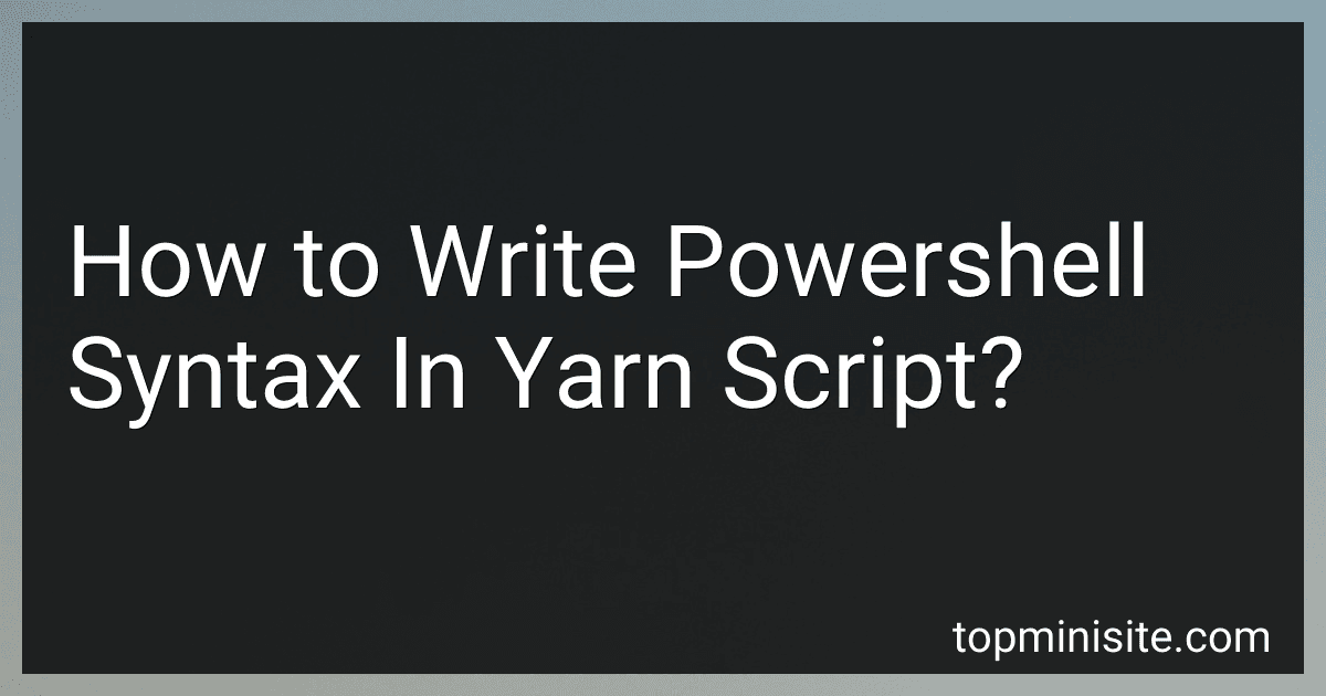 How to Write Powershell Syntax In Yarn Script? preview