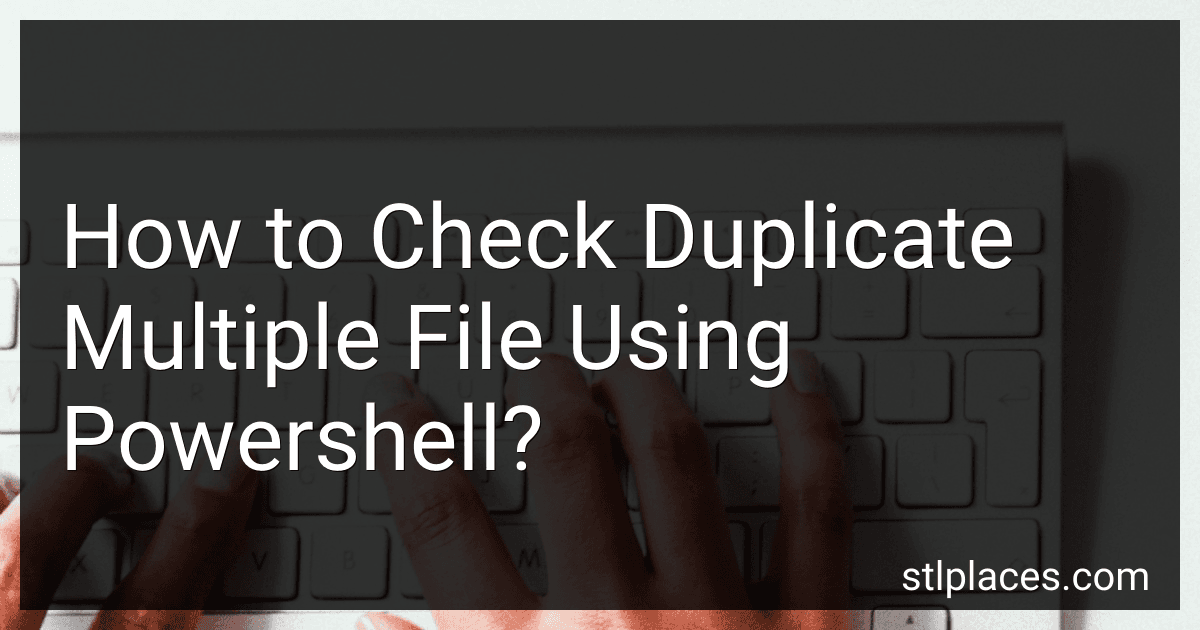 How to Check Duplicate Multiple File Using Powershell? preview