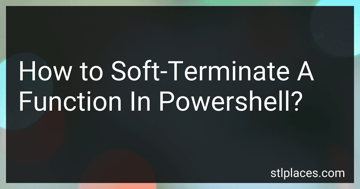 How to Soft-Terminate A Function In Powershell? image
