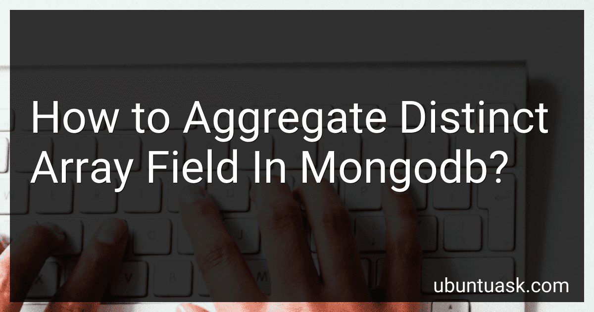 How to Aggregate Distinct Array Field In Mongodb? preview