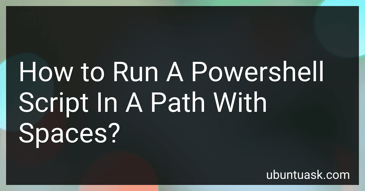 How to Run A Powershell Script In A Path With Spaces? preview