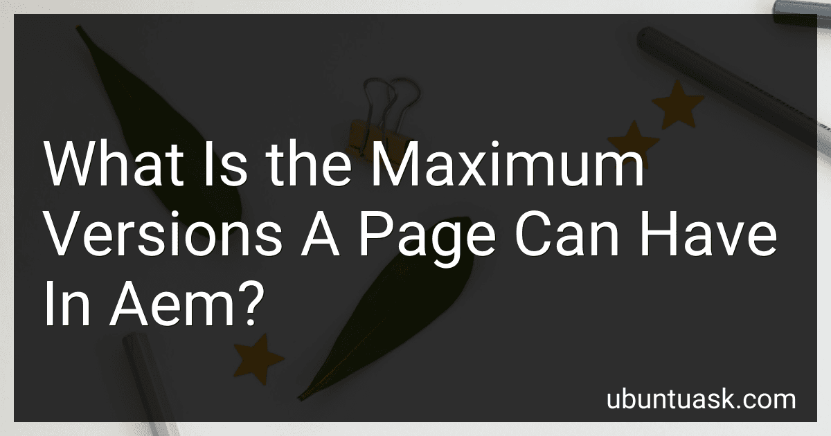 What Is the Maximum Versions A Page Can Have In Aem? image