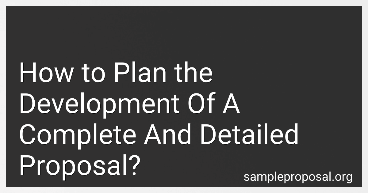 How to Plan the Development Of A Complete And Detailed Proposal? image