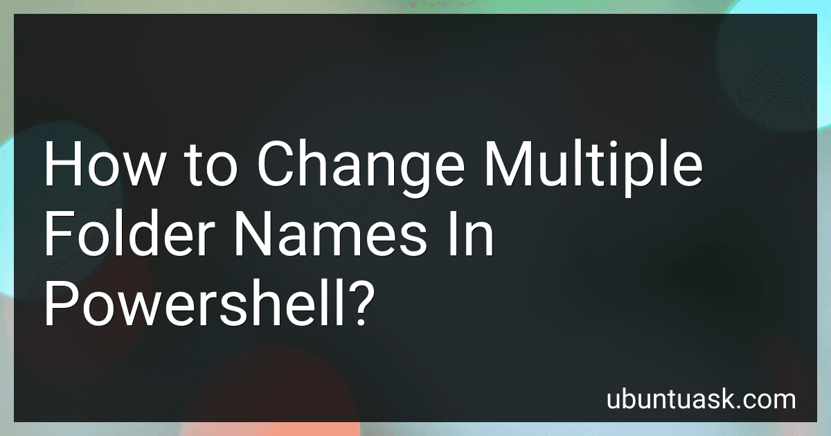 How to Change Multiple Folder Names In Powershell? preview