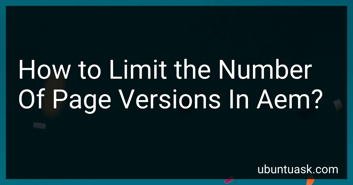 How to Limit the Number Of Page Versions In Aem? preview