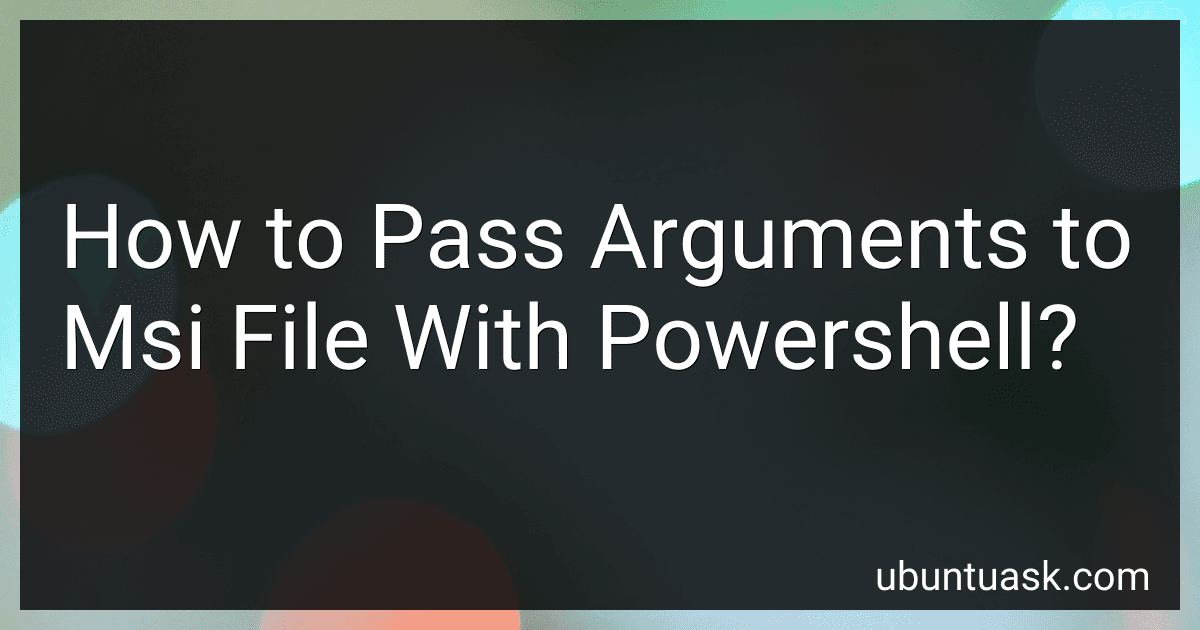 How to Pass Arguments to Msi File With Powershell? preview