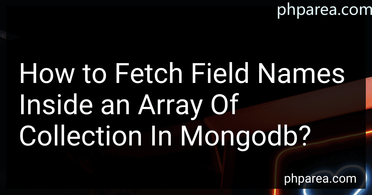How to Fetch Field Names Inside an Array Of Collection In Mongodb? preview