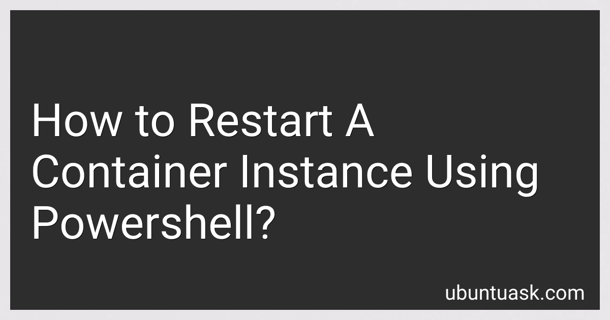 How to Restart A Container Instance Using Powershell? image