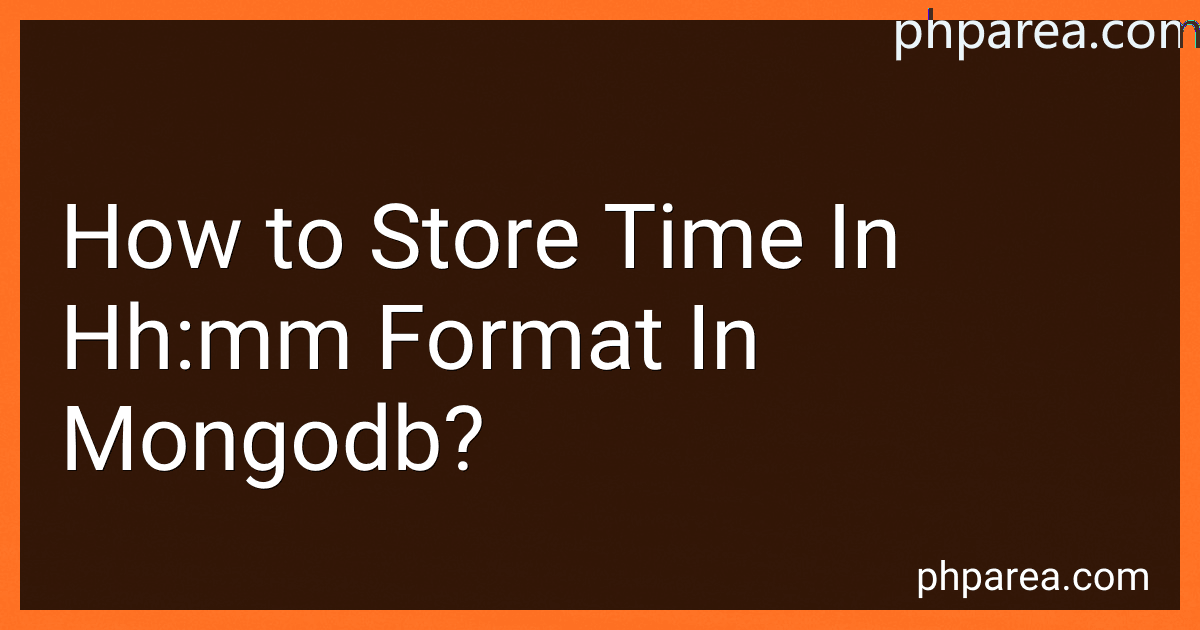 How to Store Time In Hh:mm Format In Mongodb? preview