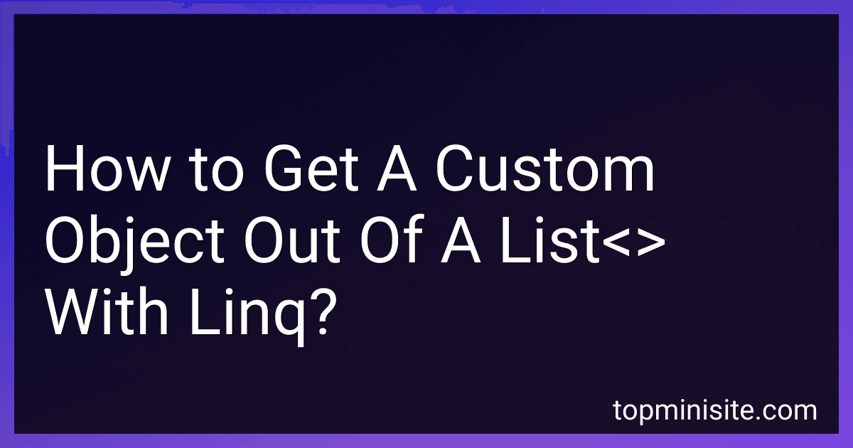 How to Get A Custom Object Out Of A List<> With Linq? preview