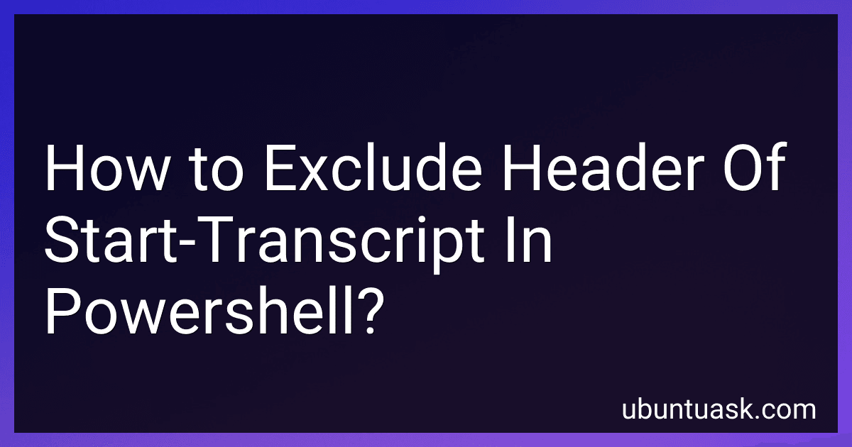 How to Exclude Header Of Start-Transcript In Powershell? image