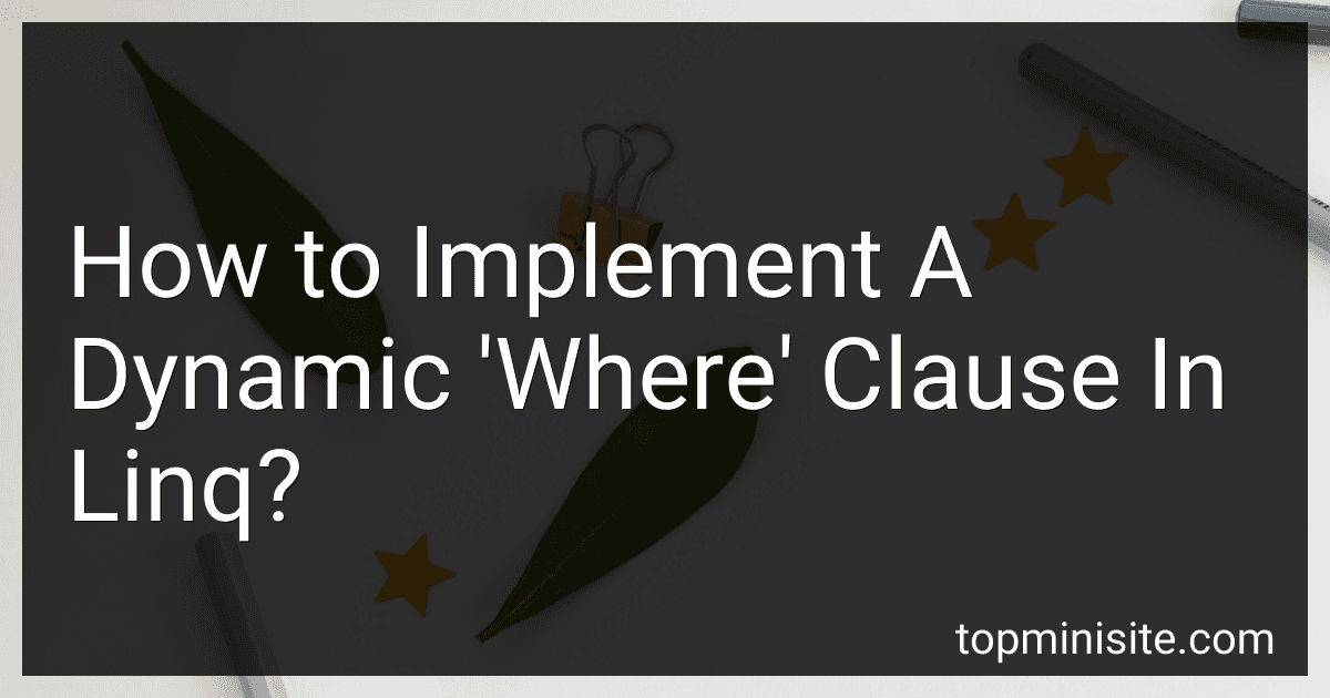 How to Implement A Dynamic 'Where' Clause In Linq? preview