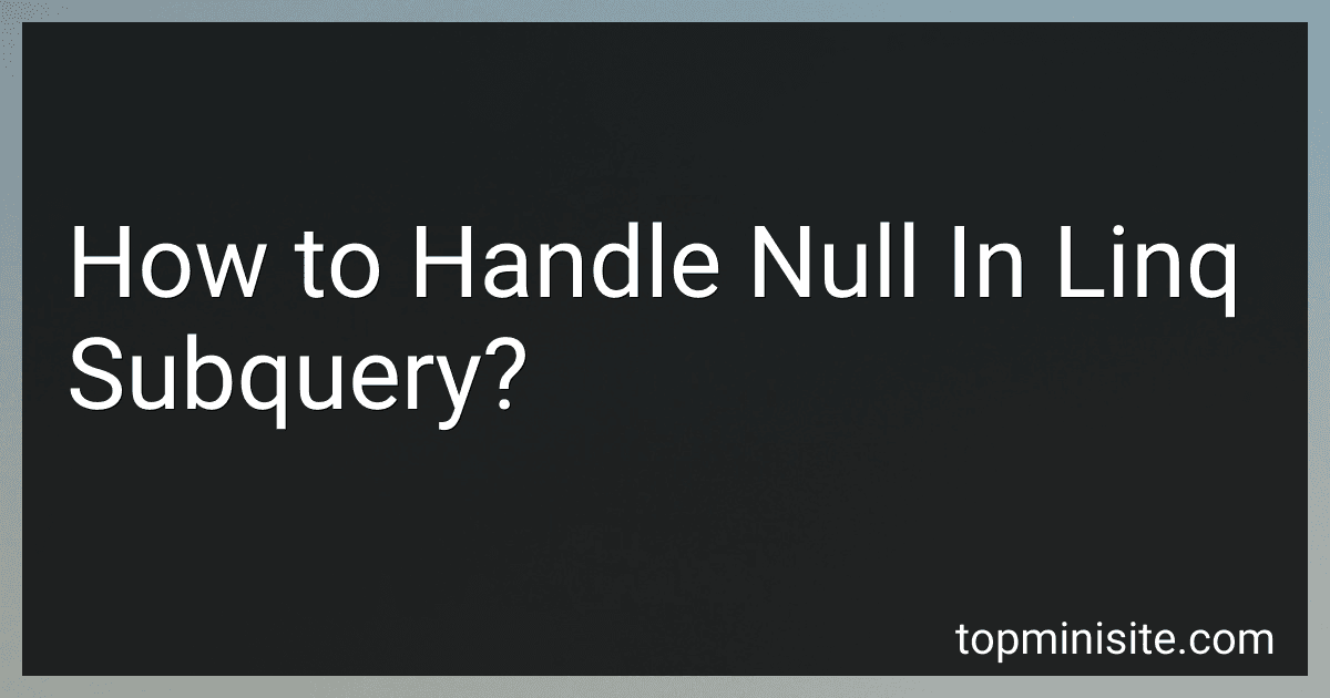 How to Handle Null In Linq Subquery? preview
