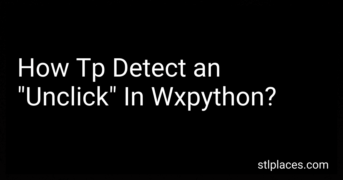 How Tp Detect an "Unclick" In Wxpython? image