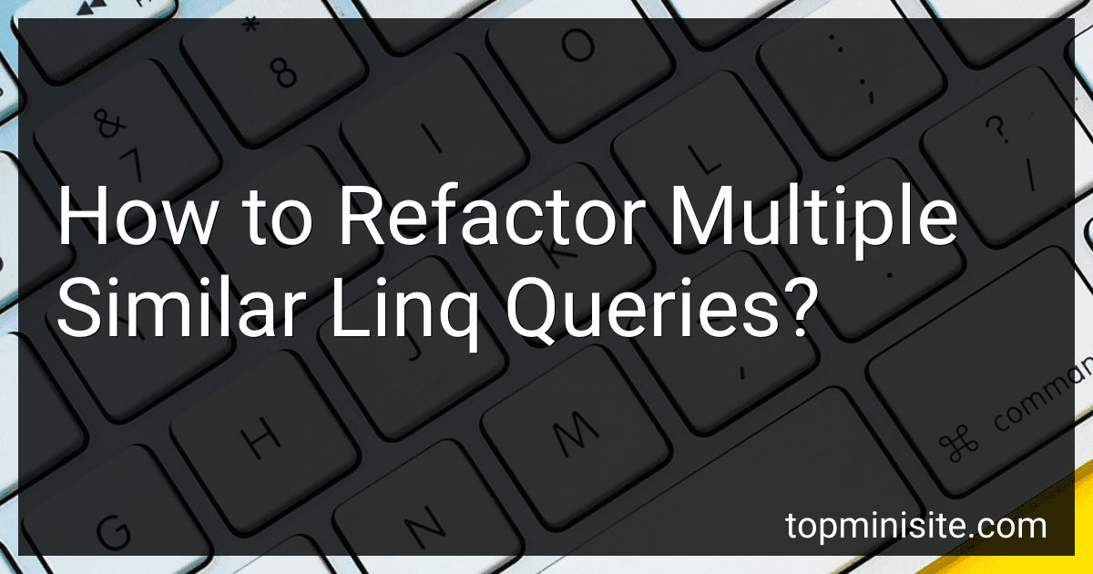How to Refactor Multiple Similar Linq Queries? preview