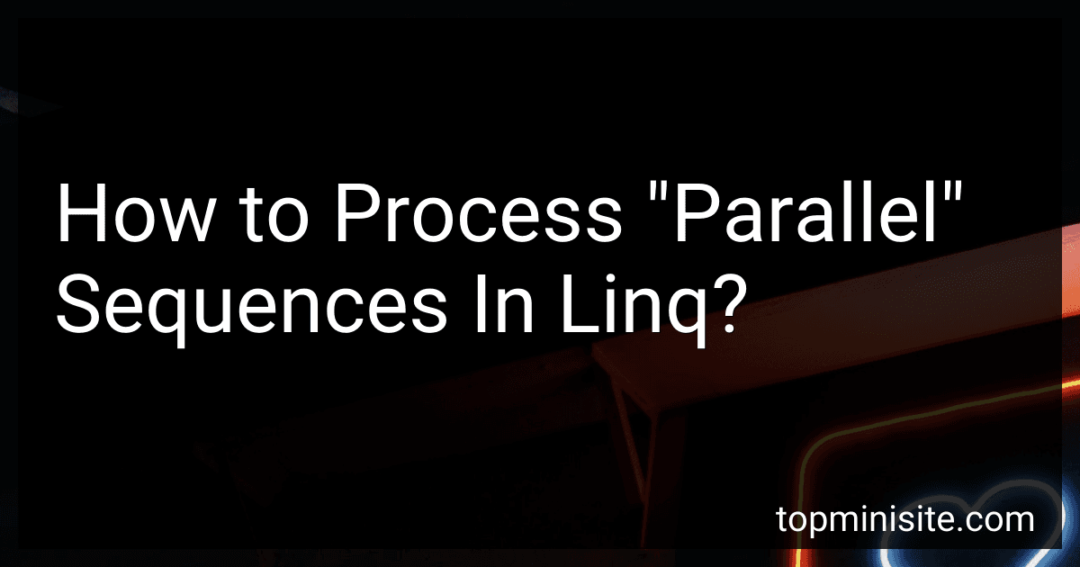 How to Process "Parallel" Sequences In Linq? image