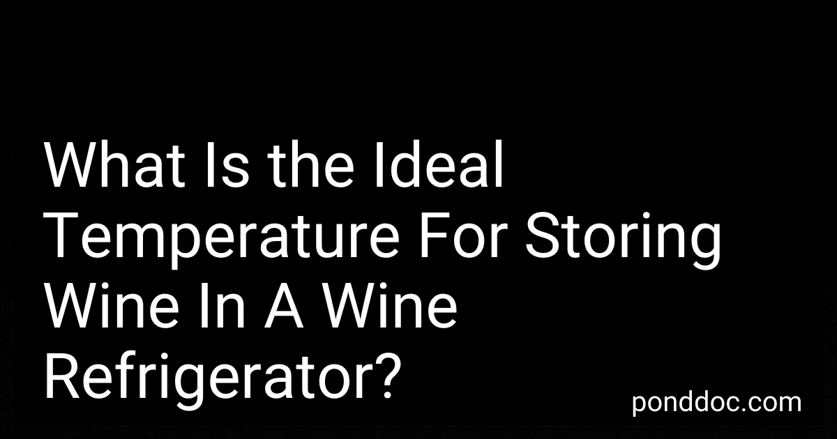 What Is the Ideal Temperature For Storing Wine In A Wine Refrigerator? preview