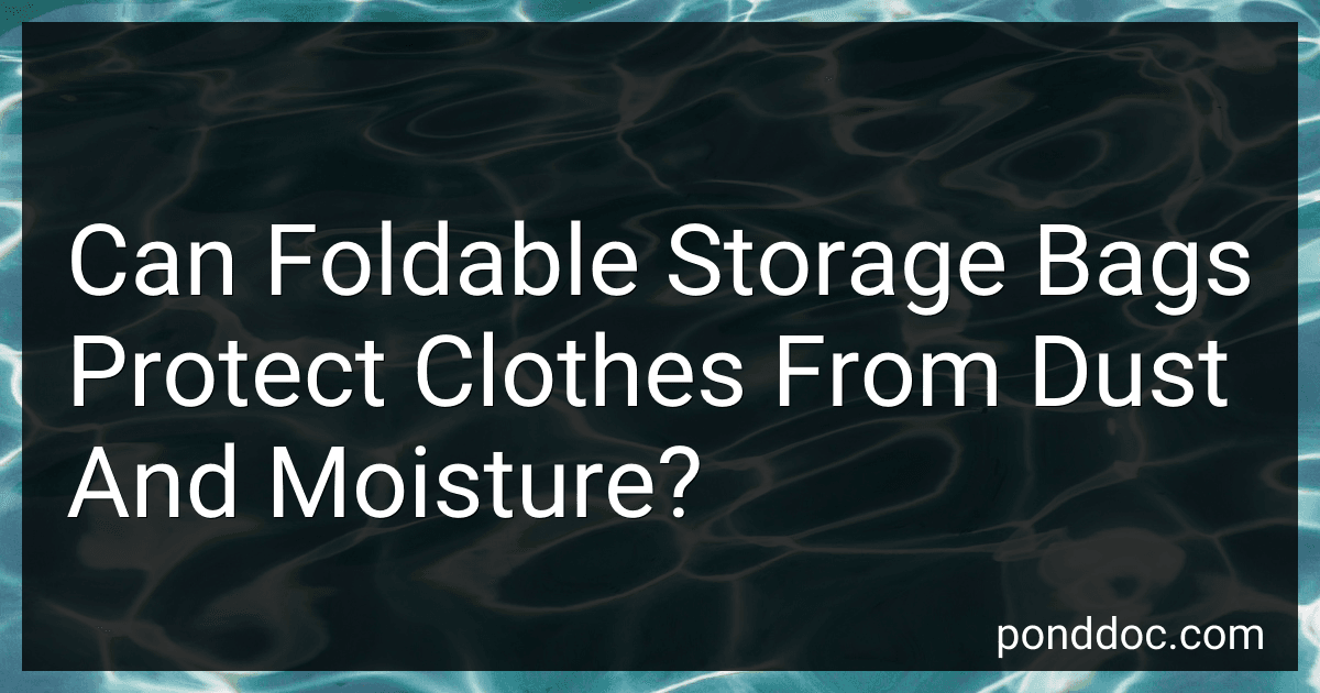 Can Foldable Storage Bags Protect Clothes From Dust And Moisture? preview