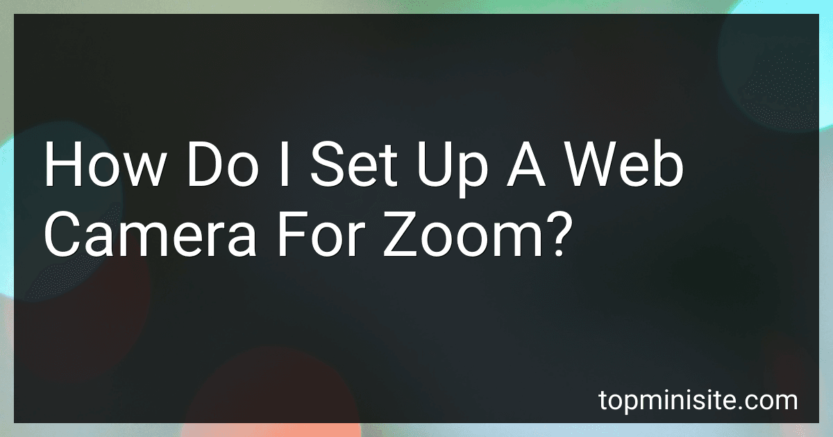 How Do I Set Up A Web Camera For Zoom? preview