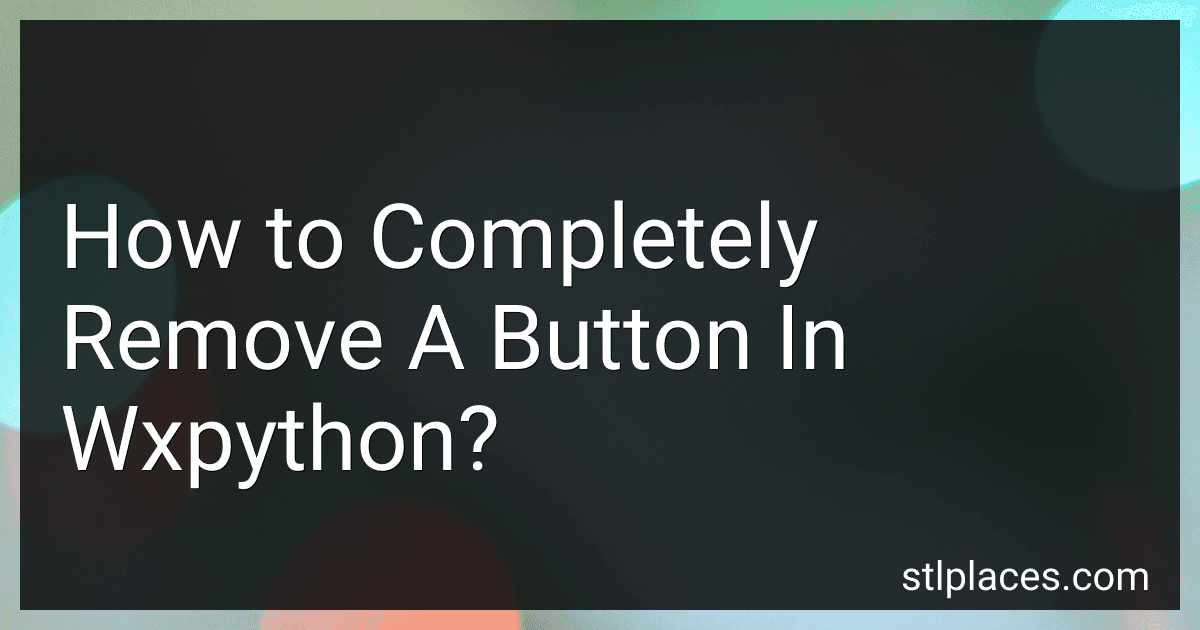How to Completely Remove A Button In Wxpython? preview