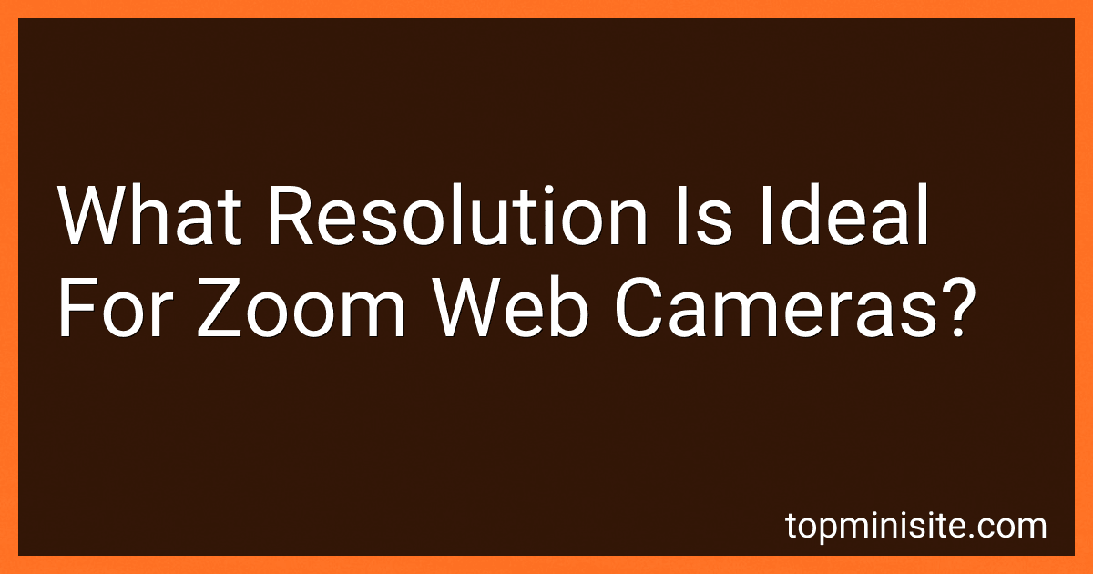 What Resolution Is Ideal For Zoom Web Cameras? preview